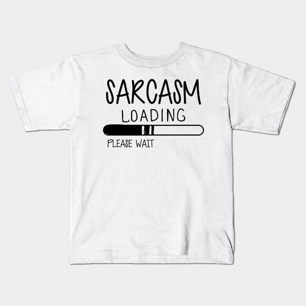 Sarcasm Loading Please Wait Kids T-Shirt by KC Happy Shop